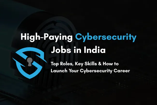 High-Paying Cybersecurity Jobs in India |  Best Roles, Skills Needed, and How to Get Started