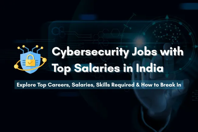 Top High-Paying Cybersecurity Jobs in India | Roles, Salaries, Skills Required & How to Start a Career