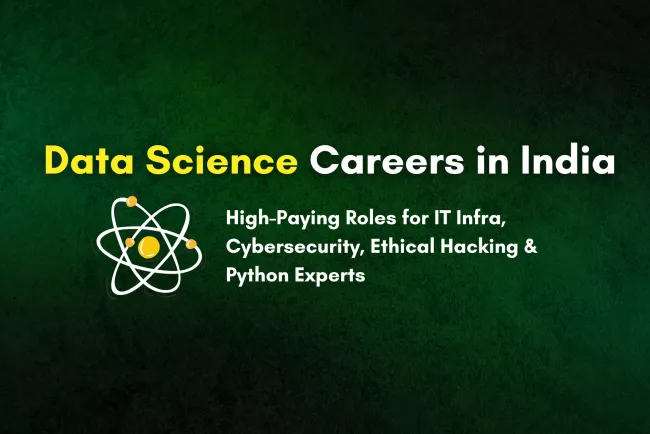 Best Data Science Jobs in India |  High-Salary Roles for IT Infra, Cybersecurity, Ethical Hacking, Full Stack Python Professionals
