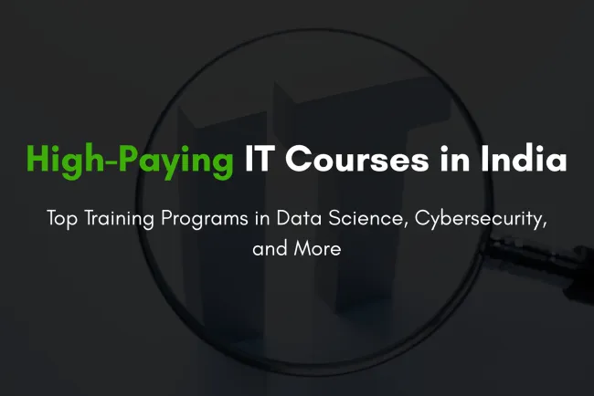 Best IT Training Courses to Unlock a 6-Figure Salary in India | Data Science, Cybersecurity, Full Stack Python & More
