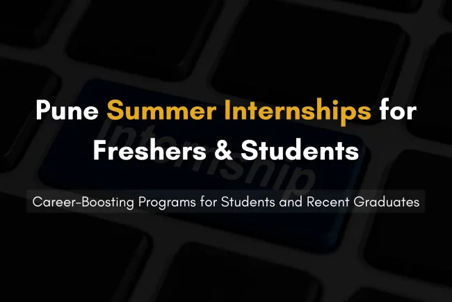 Summer Internship  in Pune | Unlock Career Opportunities for Freshers and Students