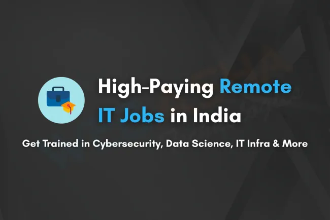 Lucrative Remote IT Jobs in India You Can Get Trained For | IT Infra, Cybersecurity, Ethical Hacking, Data Science