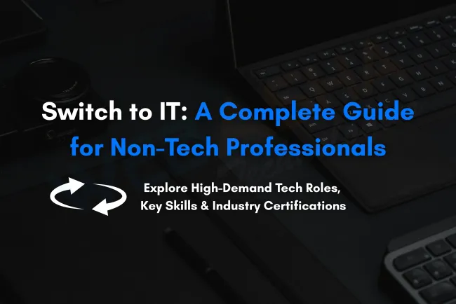 Comprehensive Guide to Switching from Non-IT to IT Careers in India |  Top Job Roles, Skills, and Certifications