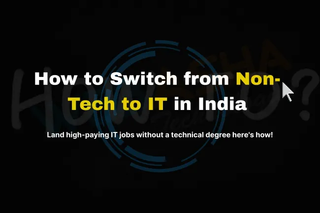 How to Transition from Non-Tech to IT |  High-Paying Roles Without a Tech Degree in India