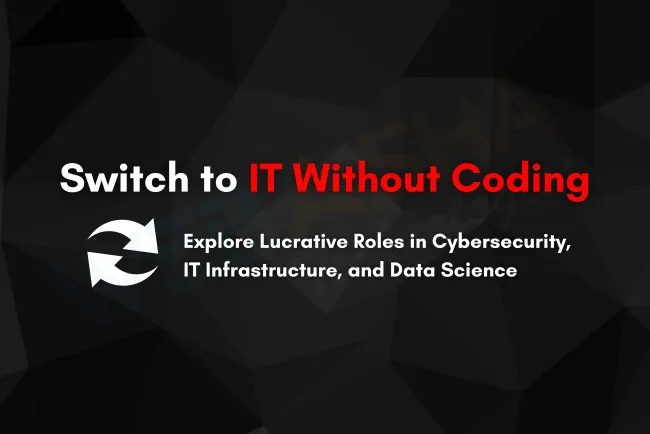 How to Transition from a Non-IT Career to IT Without Coding | Explore High-Paying Roles in IT Infrastructure, Cybersecurity, Data Science, and More