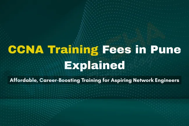 Understanding CCNA Course Fees in Pune | Affordable, Career-Boosting Training