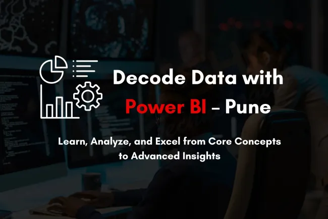 Power BI Coaching in Pune |  Unlocking Data Analytics Skills from Basics to Advanced