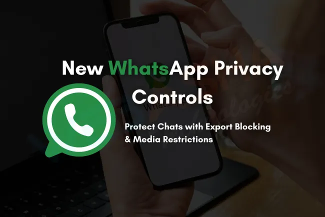 WhatsApp's "Advanced Chat Privacy" Feature |  Blocking Exports and Auto-Downloads for Better Data Protection