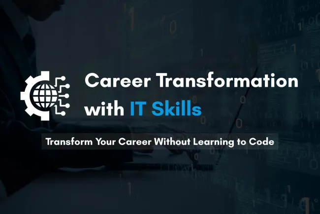 Career Transformation |  How IT Skills Can Upgrade Your Earning Potential