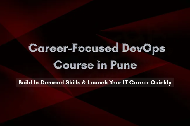 Best DevOps Courses with Placement in Pune | Career-Ready in Just Weeks