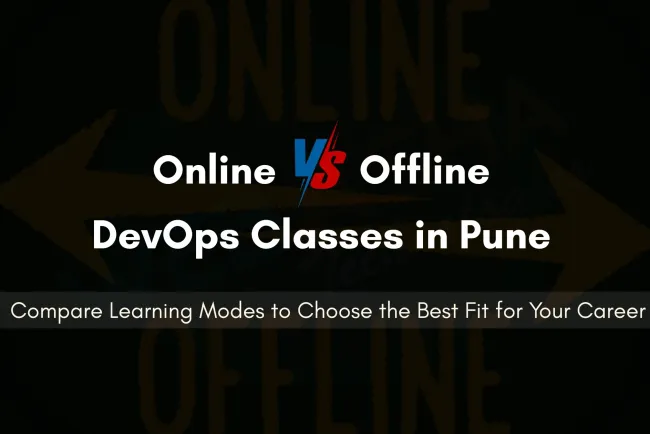 Online vs. Offline DevOps Classes in Pune | Which Is Right for You?