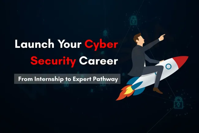 Kickstart Your Career with a Cyber Security Internship Program | The Detailed Career  Path