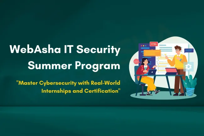 Top-Rated IT Security Summer Training Program at WebAsha Technologies with Hands-On Internship and Certification