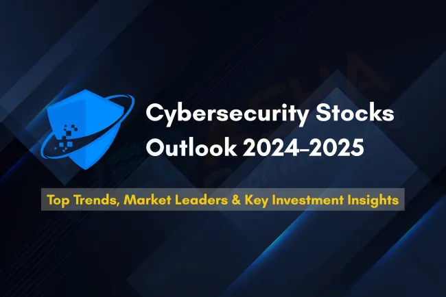Cybersecurity Stocks Performance | Top Trends, Leading Companies, Market Growth & Investment Insights for 2024–2026