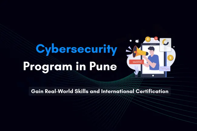 Cyber Security Certification Course in Pune with Hands-On Training and Global Certifications