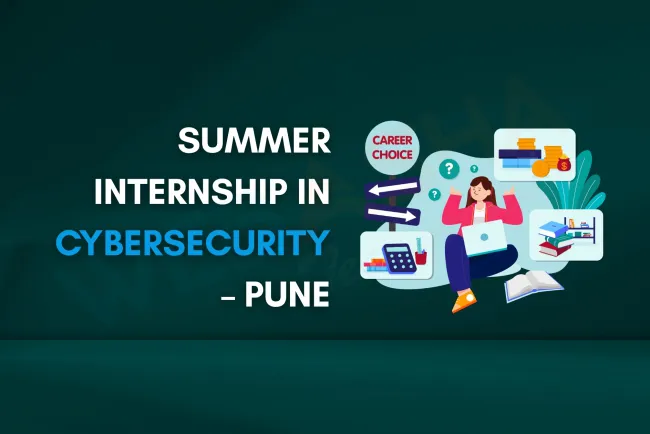 Summer Internship in Cyber Security Pune  | Hands-on Training with Placement Support