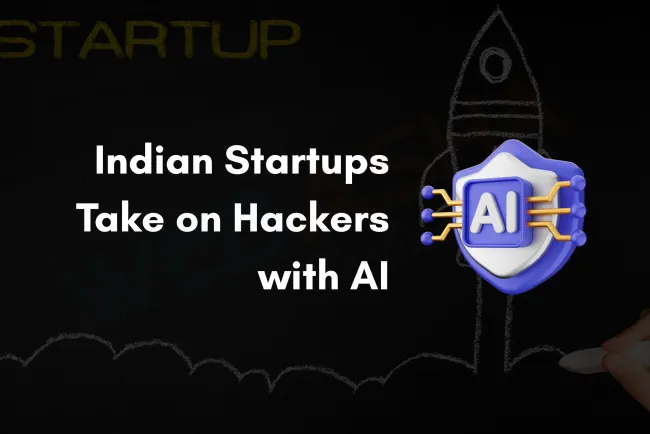AI vs Hackers |  How Indian Startups Are Using Artificial Intelligence to Beat Cybercrime in 2026