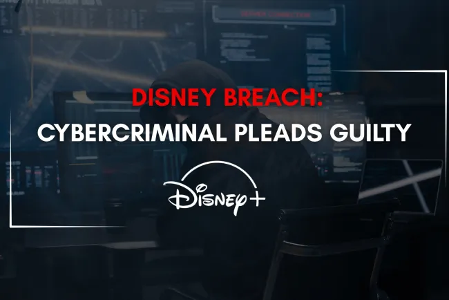 Disney Data Breach |  Hacker Pleads Guilty After Stealing 1.1 TB of Confidential Data