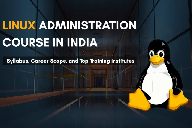 Linux Administration Course in India | Syllabus, Career Scope & Best Training Institute