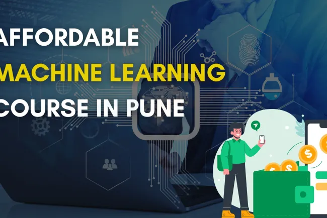 Affordable Machine Learning Course Fees in Pune | Updated Guide