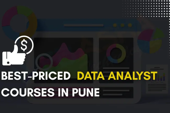 Affordable Data Analyst Course Fees in Pune |  Find the Best Value