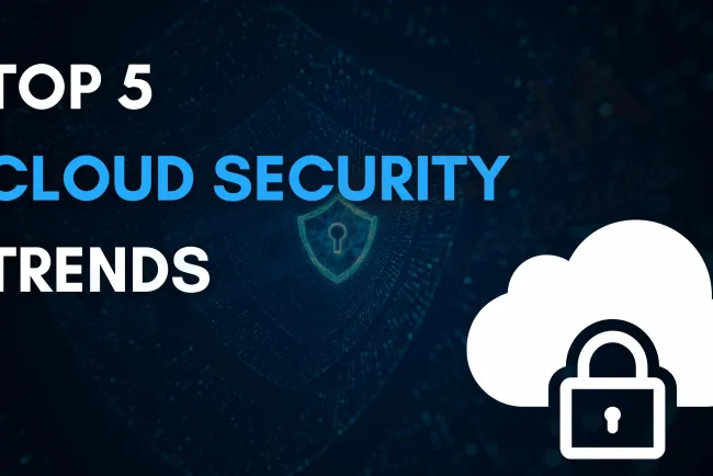 Top 5 Cloud Security Trends in 2026 to Watch Out For