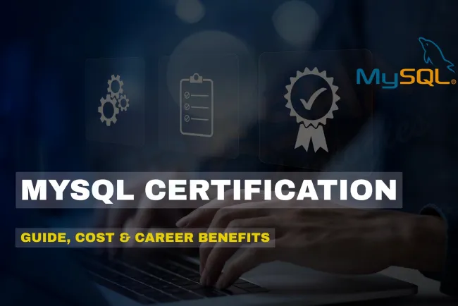 MySQL Certification in 2025 |  Exam Guide, Cost, Eligibility, Benefits & Career Paths