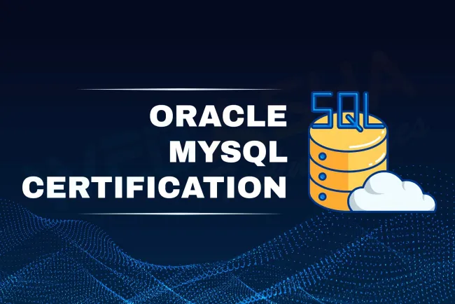 Oracle MySQL Certification |  Master Database Management with Industry-Recognized Credentials