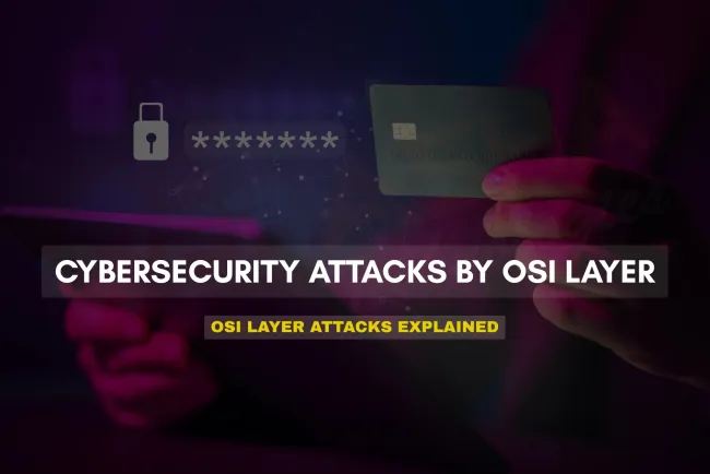 Comprehensive Guide to OSI Layers and Cybersecurity Attacks (2025)