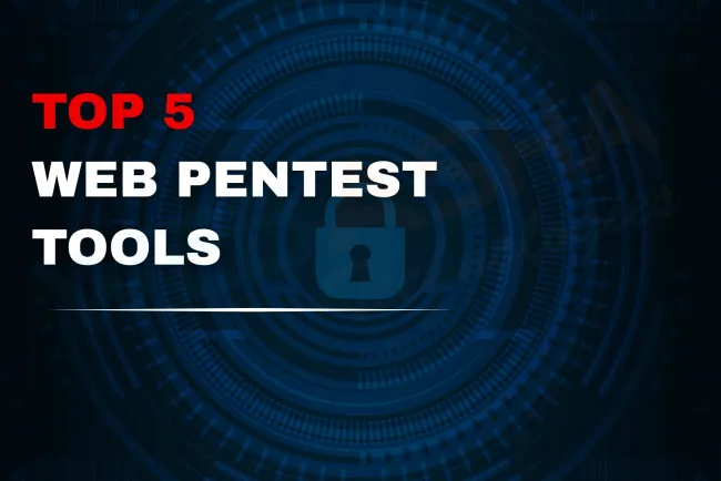 Top 5 Penetration Testing Tools for Web Application Security in 2026