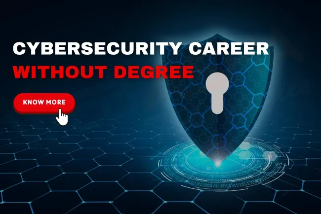 How I Got Into Cybersecurity Without a Degree | A Complete Guide