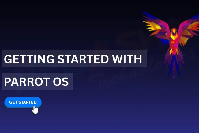 How to Get Started with Parrot OS in 2026 ? A Beginner’s Step-by-Step Guide to Installation, Setup, and Essential Tools