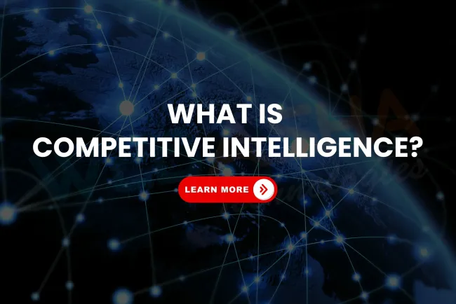 What Is Competitive Intelligence Gathering? How Businesses Collect Legal & Ethical Market Insights in 2026