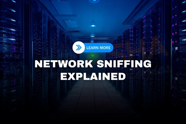 What Is Network Sniffing? How It Works, Tools, Real Examples, and How to Protect Yourself (2026 Guide)