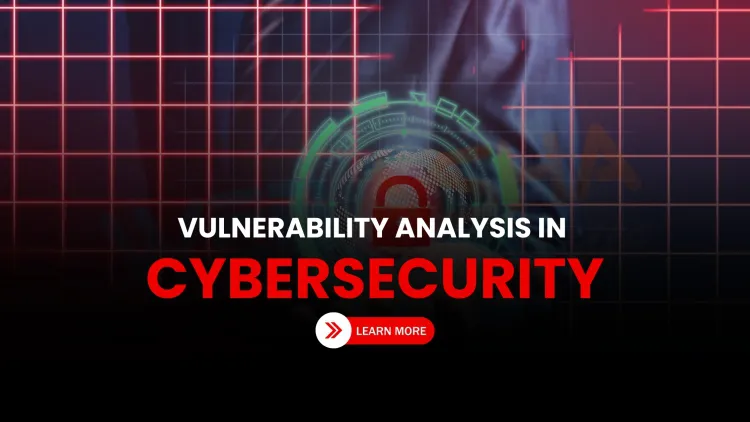 What Is Vulnerability Analysis in Cybersecurity? Tools, Types, CVSS Ratings & Best Practices Explained