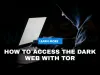 How to Access the Dark Web Using Tor Browser (2026 Guide for Beginners)