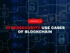 What are the cybersecurity use cases of blockchain beyond cryptocurrency in 2025?
