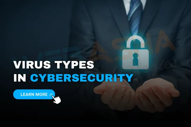 Types of Viruses in Cybersecurity |  Full Guide to Threats, Examples & Prevention (2025)