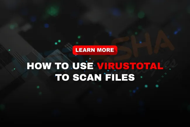 VirusTotal Explained | How to Scan Files and URLs for Malware Using 70+ Antivirus Engines