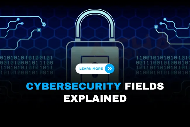 What Are the Different Fields in Cyber Security? A Beginner-Friendly Guide to Specializations in 2026