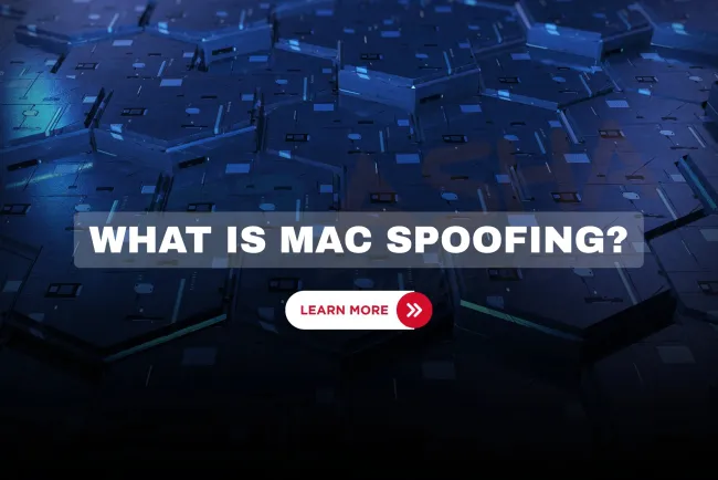 MAC Spoofing in 2026 | How It Works, Real Risks, and How to Prevent It