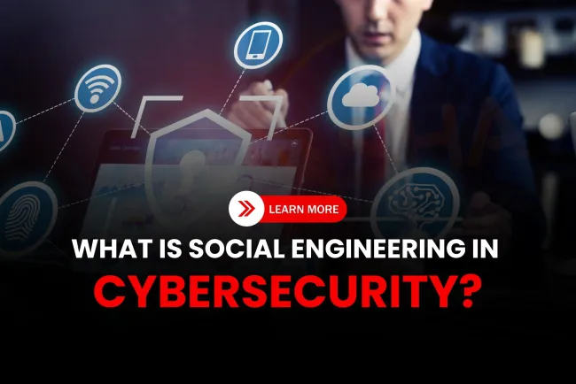 What Is Social Engineering in Cybersecurity? Types, Examples & Core Concepts Explained