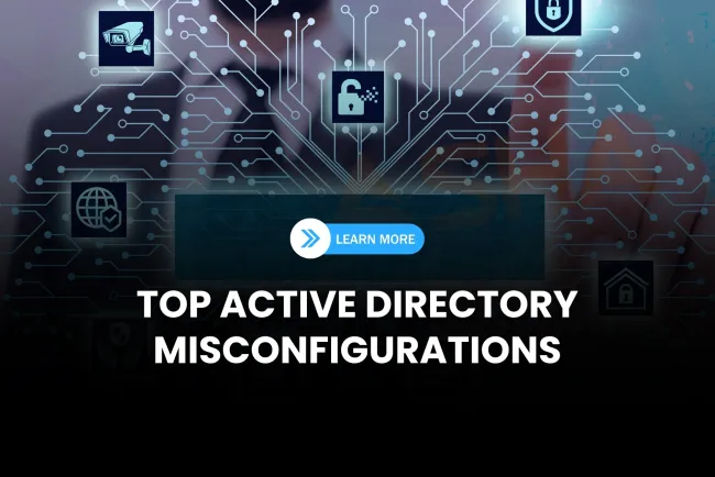 What are the most dangerous Active Directory misconfigurations and how can they be prevented?