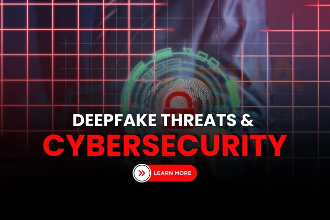 Ultra-Realistic Deepfakes in the GenAI Era | Understanding the Evolving Threat Landscape and What It Means for Cybersecurity in 2026