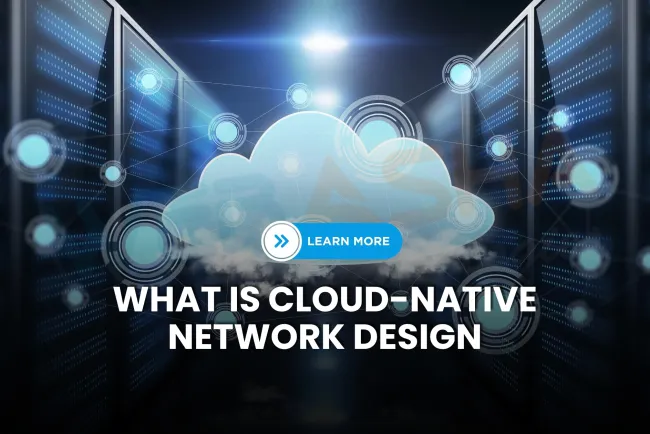 What is Cloud-Native Network Design and Why Is It Essential for IT Architects in 2026?