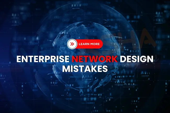 Enterprise Network Design Mistakes to Avoid in 2026  | Real-World Examples, Best Practices & Solutions