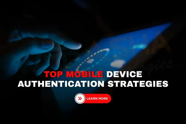 What are the most effective mobile device authentication strategies for ensuring secure access in 2026, and how do organizations implement them?