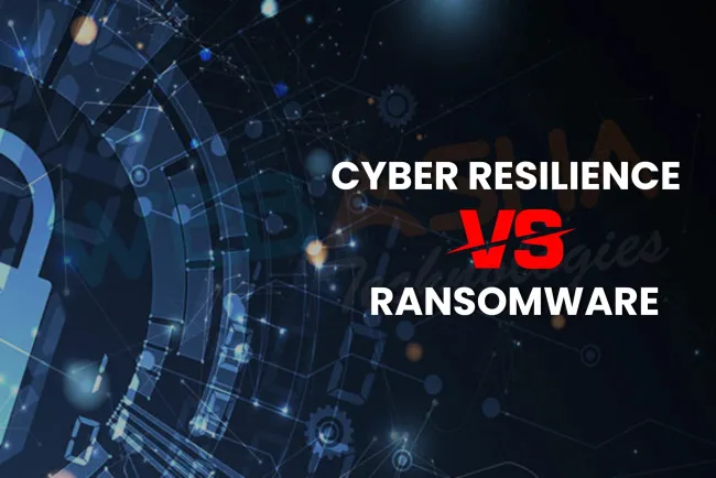 What is the importance of cyber resilience in the age of ransomware? The Detailed Guide