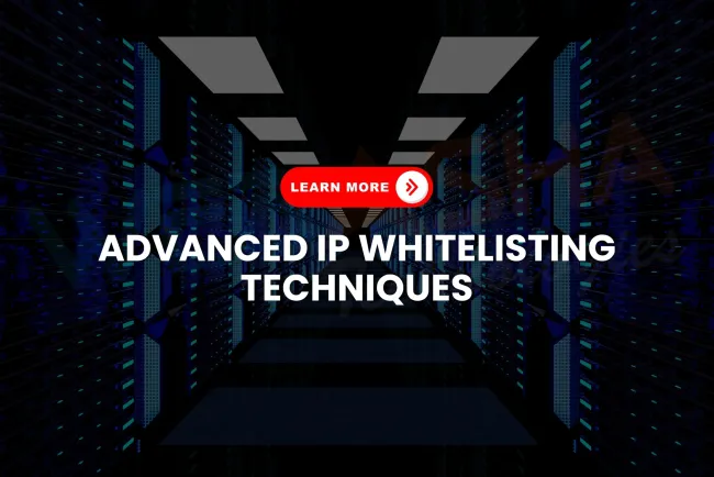 Mastering IP Whitelisting |  What Are Advanced Strategies and Real-Time Security Examples for 2025?