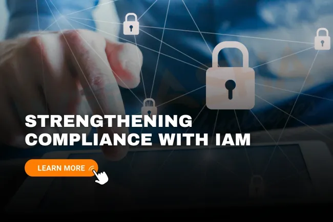 Strengthening Compliance with IAM Controls | Key Identity & Access Management Practices for Data Security